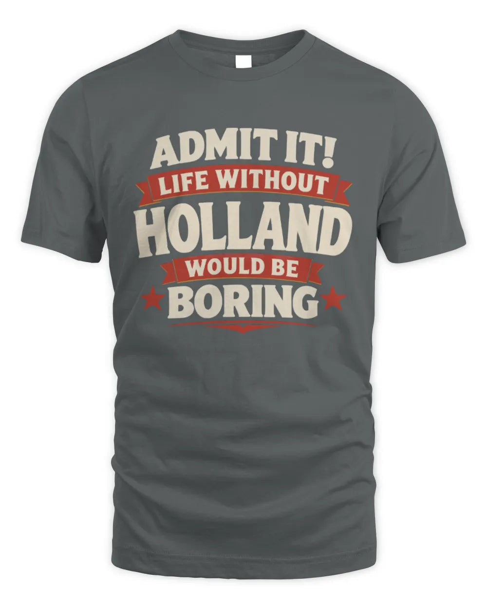 HOLLAND P4 KT003 Personalized Funny Quote Apparel “Life Without NAME Would Be Boring” - Unisex Standard T-Shirt - Charcoal