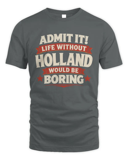 HOLLAND P4 KT003 Personalized Funny Quote Apparel “Life Without NAME Would Be Boring” - Unisex Standard T-Shirt - Charcoal