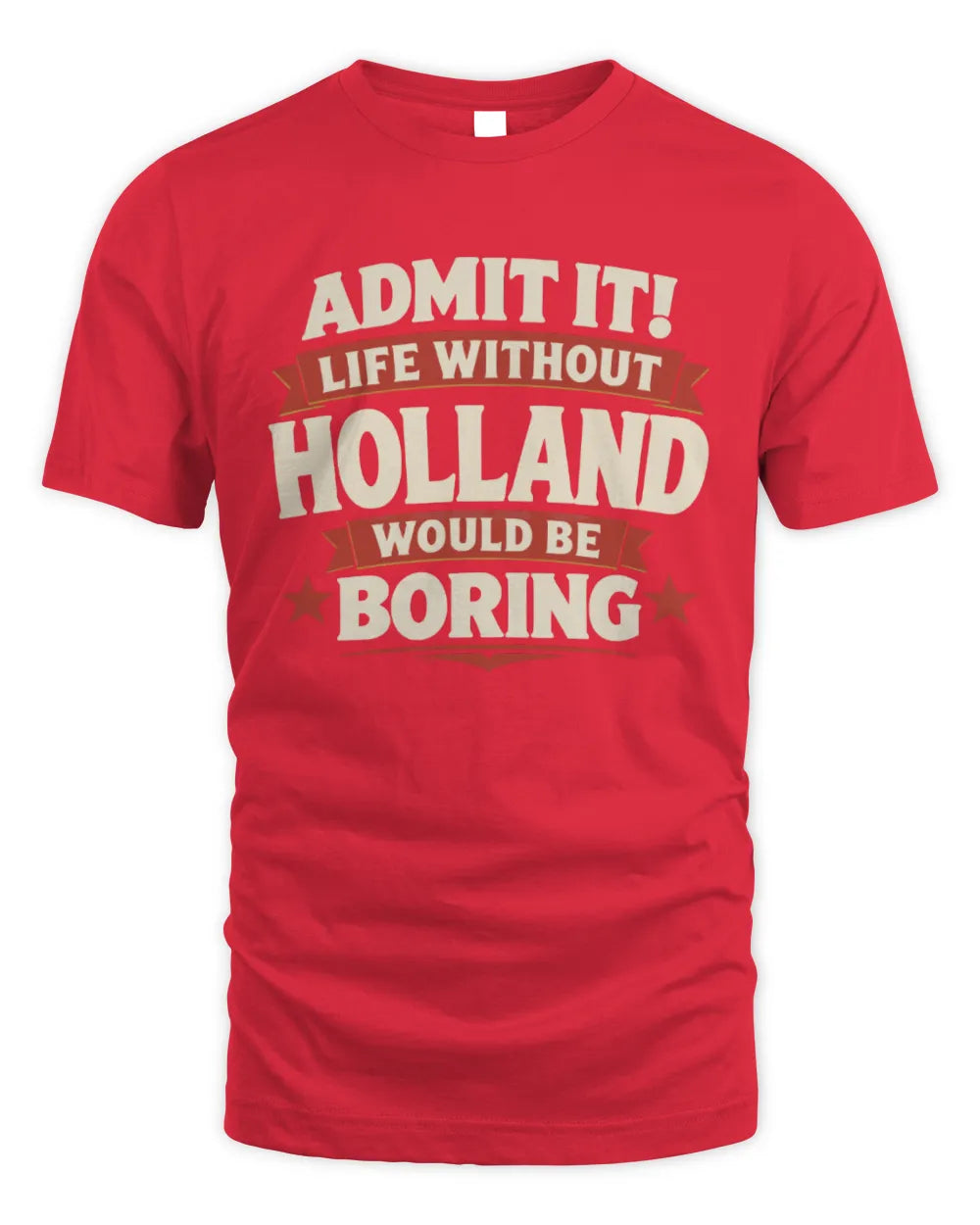 HOLLAND P4 KT003 Personalized Funny Quote Apparel “Life Without NAME Would Be Boring” - Unisex Standard T-Shirt - Red