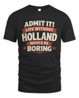 HOLLAND P4 KT003 Personalized Funny Quote Apparel “Life Without NAME Would Be Boring” - Unisex Standard T-Shirt - Black