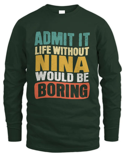 NINA TP86-K3-229 Personalized Funny Quote Apparel “Life Without NAME Would Be Boring” - Men's Long Sleeved T-Shirt - Forest Green