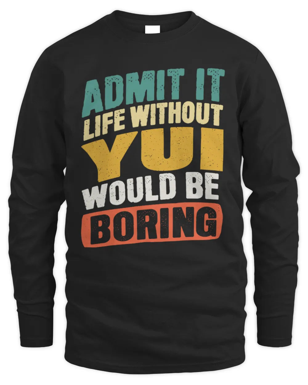 YUI TP88-K4-229
Personalized Funny Quote Apparel “Life Without NAME Would Be Boring” - Men's Long Sleeved T-Shirt - Black