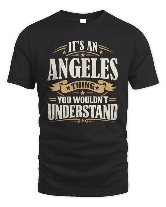ANGELES P08 TH51 - Personalized “It’s a/an [NAME] Thing – You Wouldn’t Understand” Shirt - Unisex Standard T-Shirt - Black