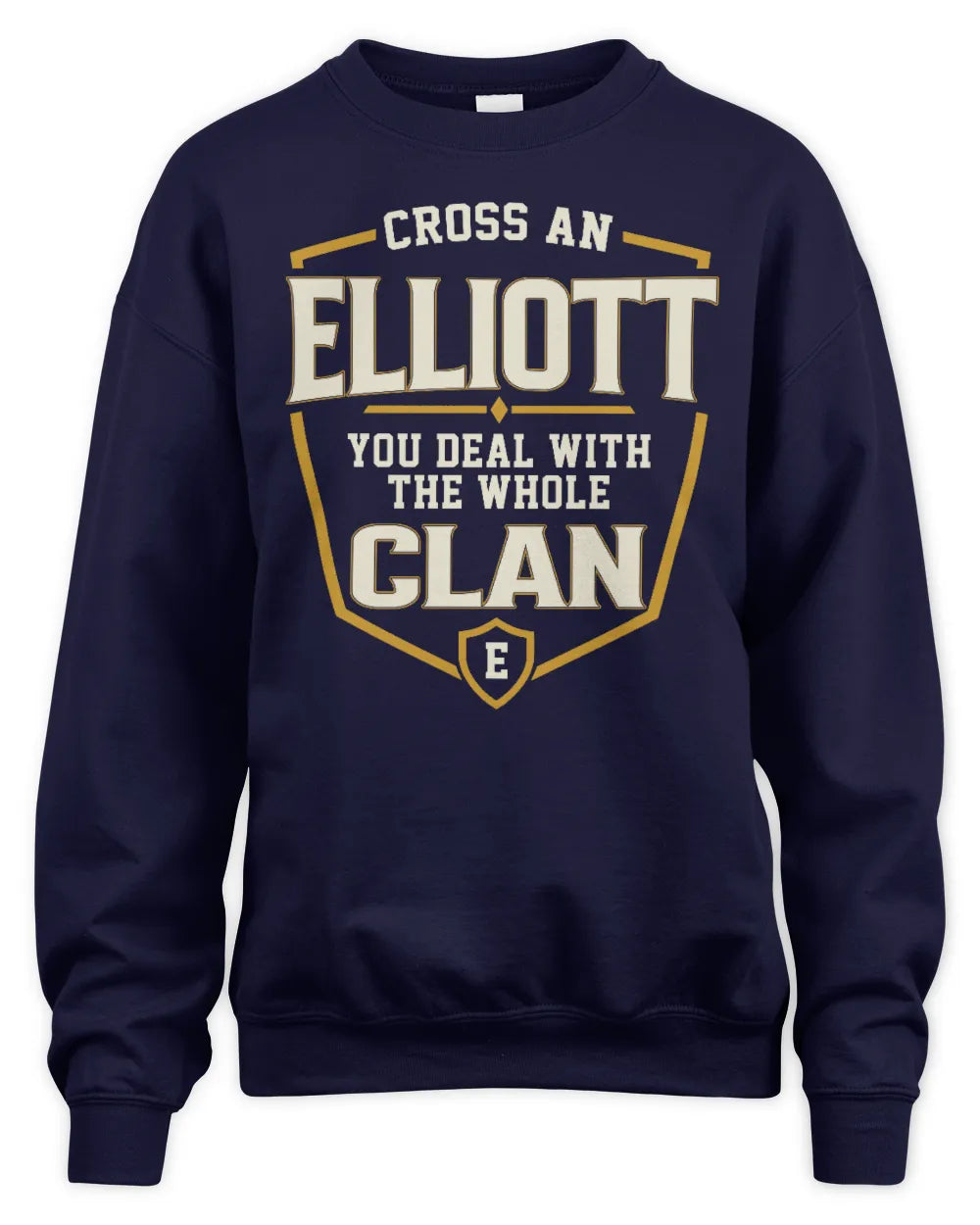 ELLIOTT NT1-K008 Cross A/An NAME, You Deal With the Whole Clan | Personalized Vintage T-Shirt - Unisex Sweatshirt - Navy