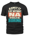 NA P02-TH11-226 Personalized Admit It Life Without [Name] Would Be Boring T-Shirt - Custom Name Funny Gift