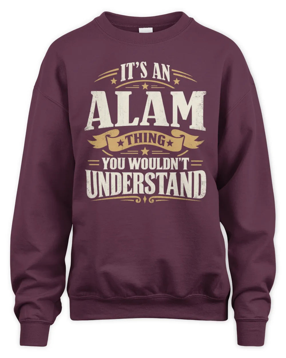 ALAM P08 TH51 - Personalized “It’s a/an [NAME] Thing – You Wouldn’t Understand” Shirt - Unisex Sweatshirt - Maroon