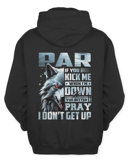 PAR AP62-K4-666 - Personalized Fierce Wolf Quote Apparel “If You Kick Me When I’m Down, You Better Pray I Don’t Get Up” - Unisex Hoodie - Black