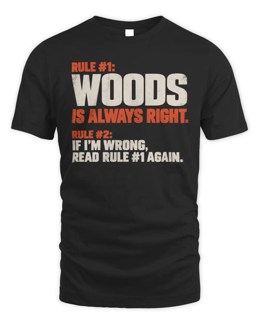 WOODS NP1-H006 
Always Right Personalized Name T-Shirt – Funny Custom Name Shirt