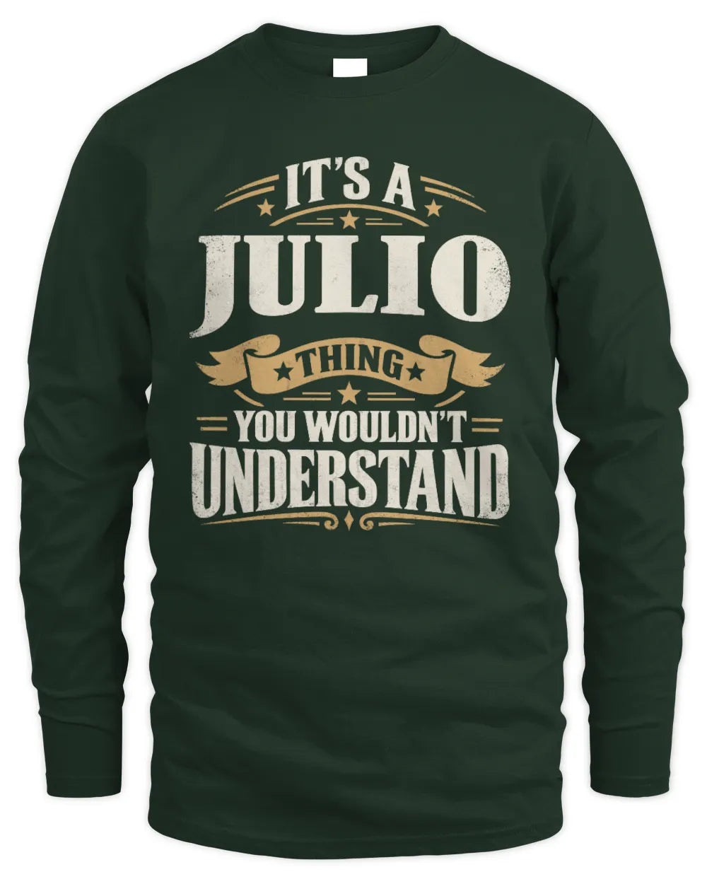 JULIO P08 TH51 - Personalized “It’s a/an [NAME] Thing – You Wouldn’t Understand” Shirt - Men's Long Sleeved T-Shirt - Forest Green