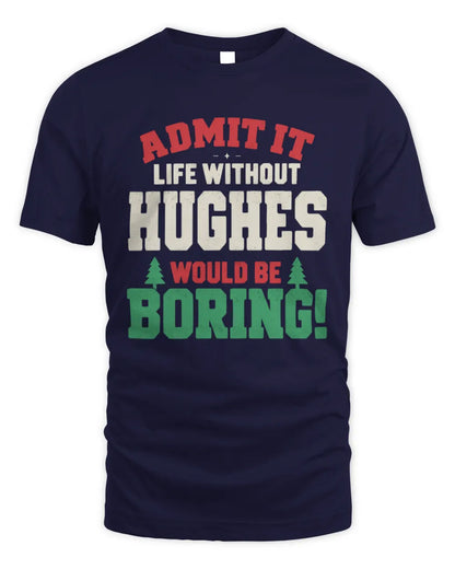 HUGHES P5 TH08 Christmas T-Shirt – “Life Without NAME Would Be Boring” - Unisex Standard T-Shirt - Navy