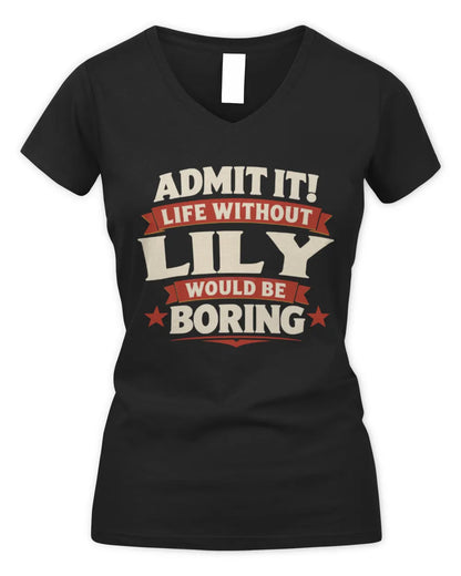 LILY P4 KT003 Personalized Funny Quote Apparel “Life Without NAME Would Be Boring” - Women's V-Neck T-Shirt - Black