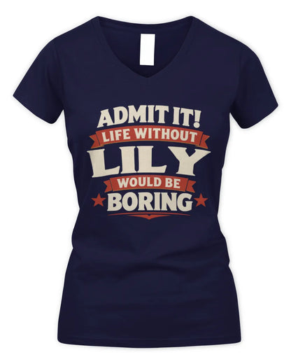 LILY P4 KT003 Personalized Funny Quote Apparel “Life Without NAME Would Be Boring” - Women's V-Neck T-Shirt - Navy