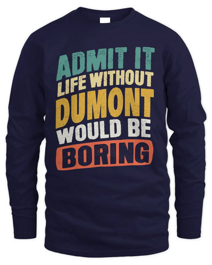 DUMONT TP88-K4-229
Personalized Funny Quote Apparel “Life Without NAME Would Be Boring” - Men's Long Sleeved T-Shirt - Navy