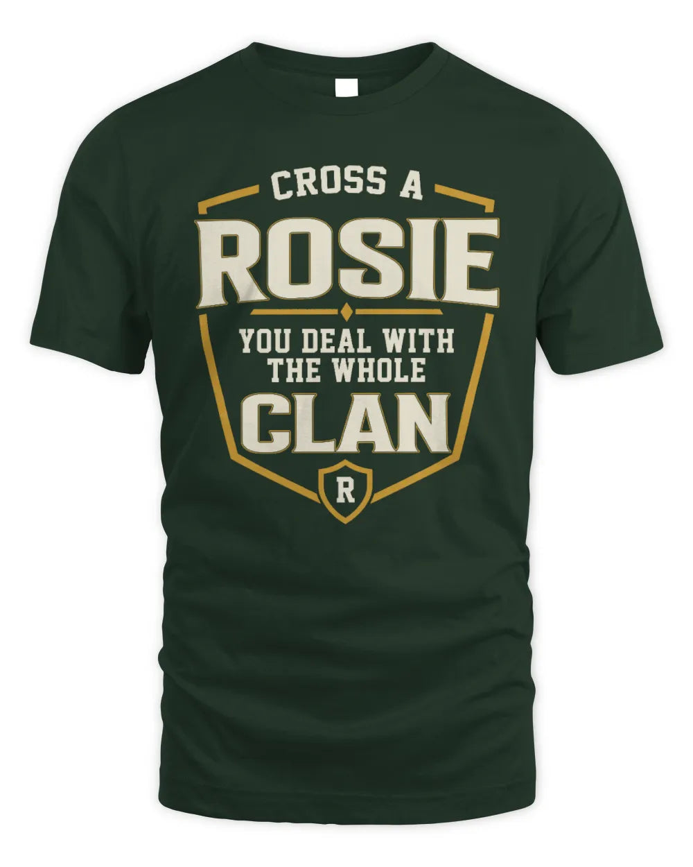ROSIE NT1-K008 Cross A/An NAME, You Deal With the Whole Clan | Personalized Vintage T-Shirt - Unisex Standard T-Shirt - Forest Green