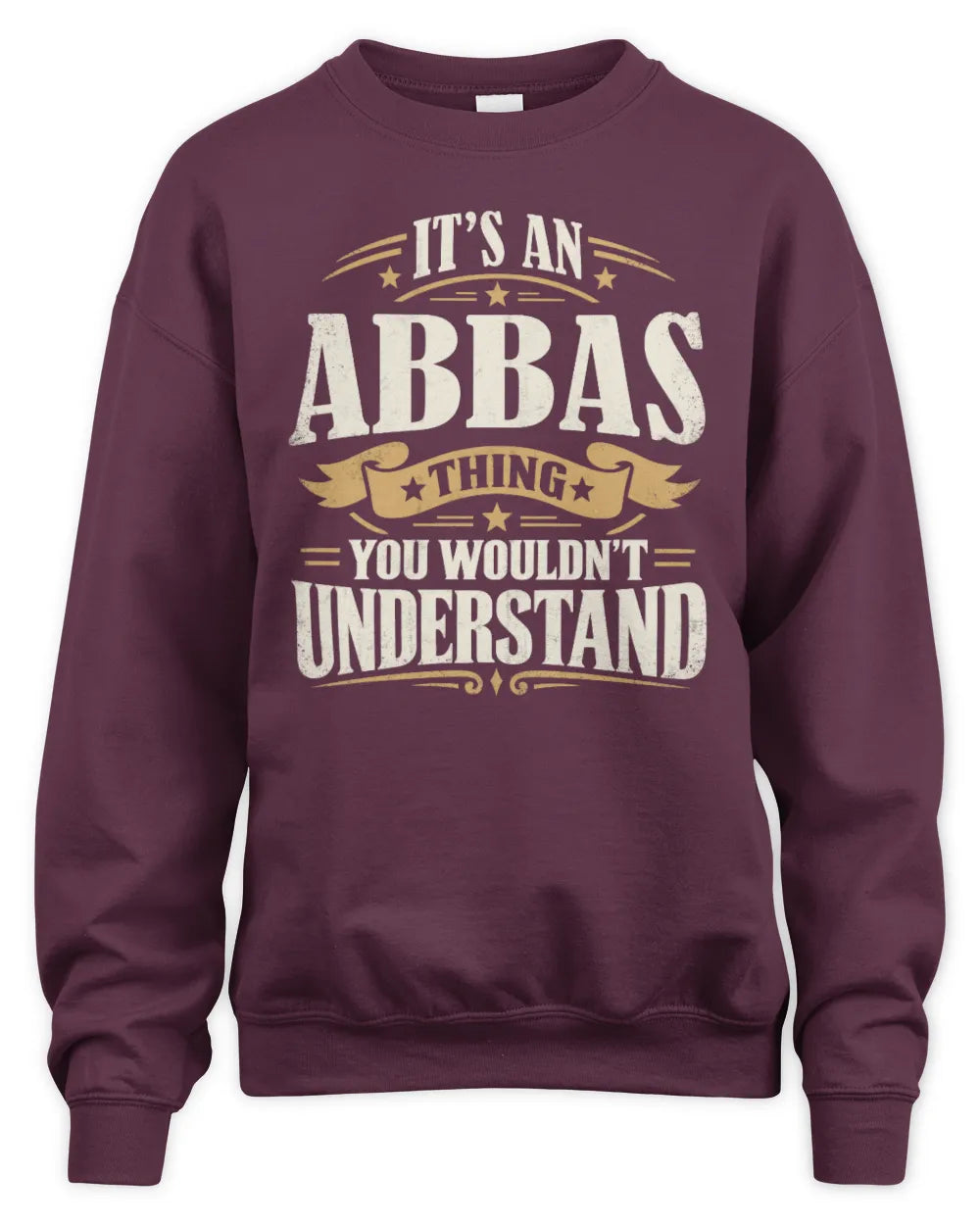 ABBAS P08 TH51 - Personalized “It’s a/an [NAME] Thing – You Wouldn’t Understand” Shirt - Unisex Sweatshirt - Maroon