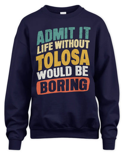 TOLOSA TP88-K4-229
Personalized Funny Quote Apparel “Life Without NAME Would Be Boring” - Unisex Sweatshirt - Navy