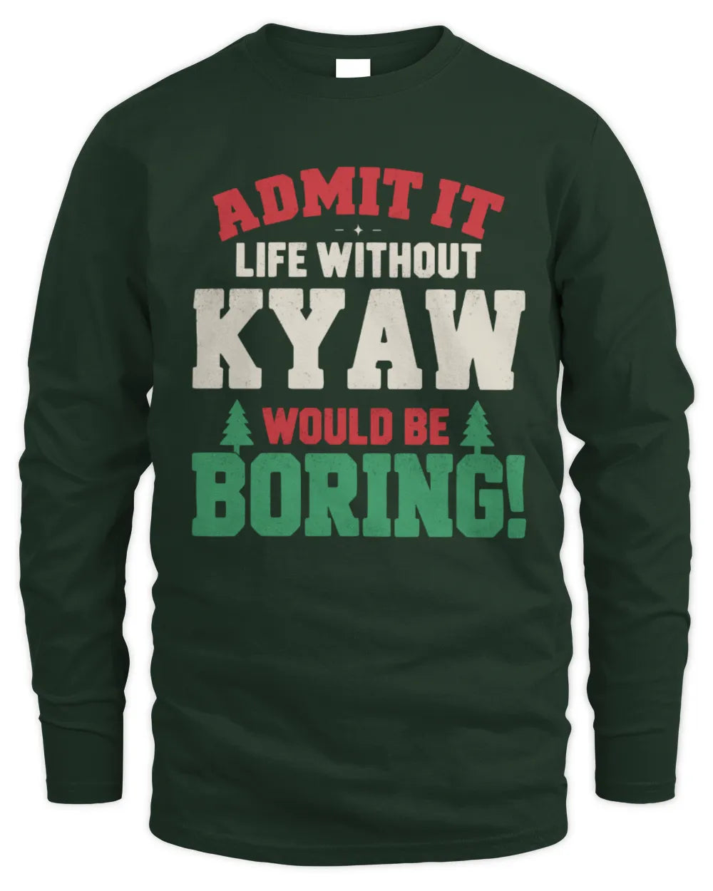 KYAW P5 TH08 Christmas T-Shirt – “Life Without NAME Would Be Boring” - Men's Long Sleeved T-Shirt - Forest Green