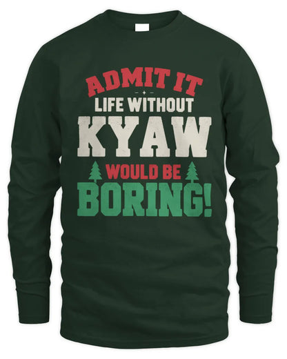 KYAW P5 TH08 Christmas T-Shirt – “Life Without NAME Would Be Boring” - Men's Long Sleeved T-Shirt - Forest Green