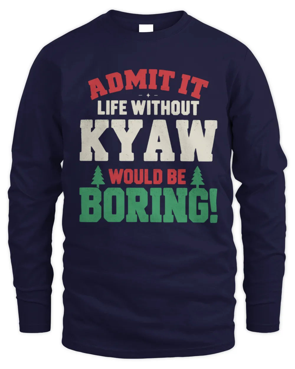 KYAW P5 TH08 Christmas T-Shirt – “Life Without NAME Would Be Boring” - Men's Long Sleeved T-Shirt - Navy