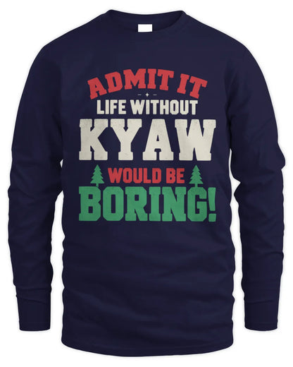 KYAW P5 TH08 Christmas T-Shirt – “Life Without NAME Would Be Boring” - Men's Long Sleeved T-Shirt - Navy