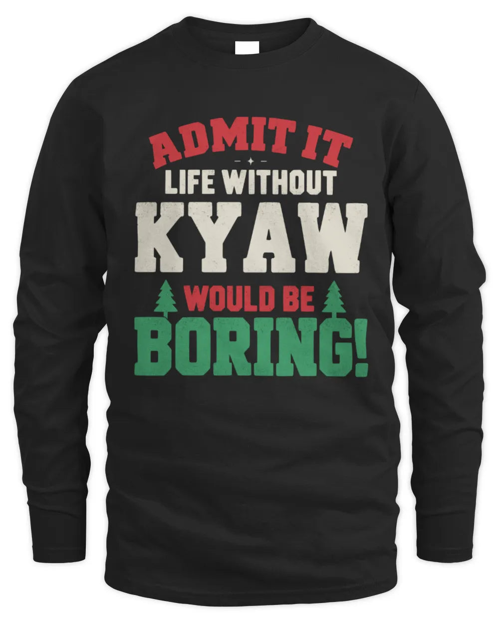 KYAW P5 TH08 Christmas T-Shirt – “Life Without NAME Would Be Boring” - Men's Long Sleeved T-Shirt - Black