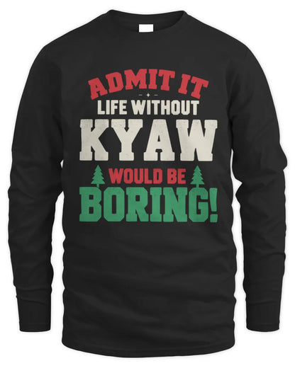 KYAW P5 TH08 Christmas T-Shirt – “Life Without NAME Would Be Boring” - Men's Long Sleeved T-Shirt - Black