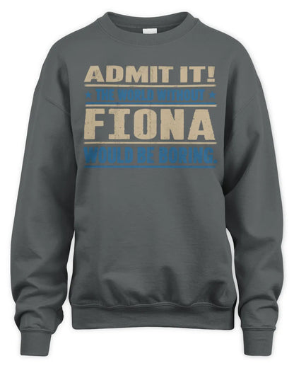 FIONA TP68-K2-968 – Personalized Funny Quote Apparel “The World Without NAME Would Be Boring” - Unisex Sweatshirt - Charcoal