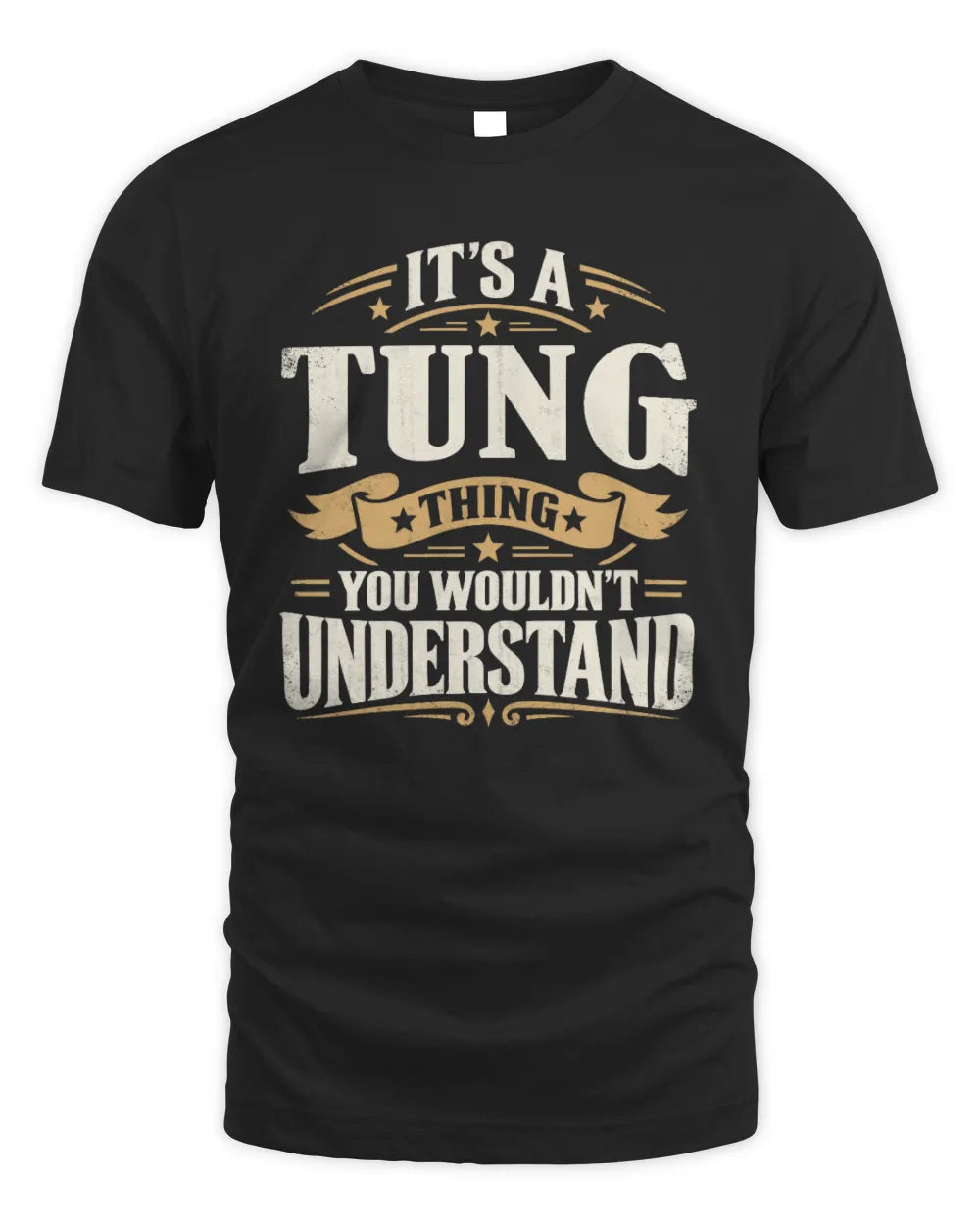 TUNG P08 TH51 - Personalized “It’s a/an [NAME] Thing – You Wouldn’t Understand” Shirt - Unisex Standard T-Shirt - Black