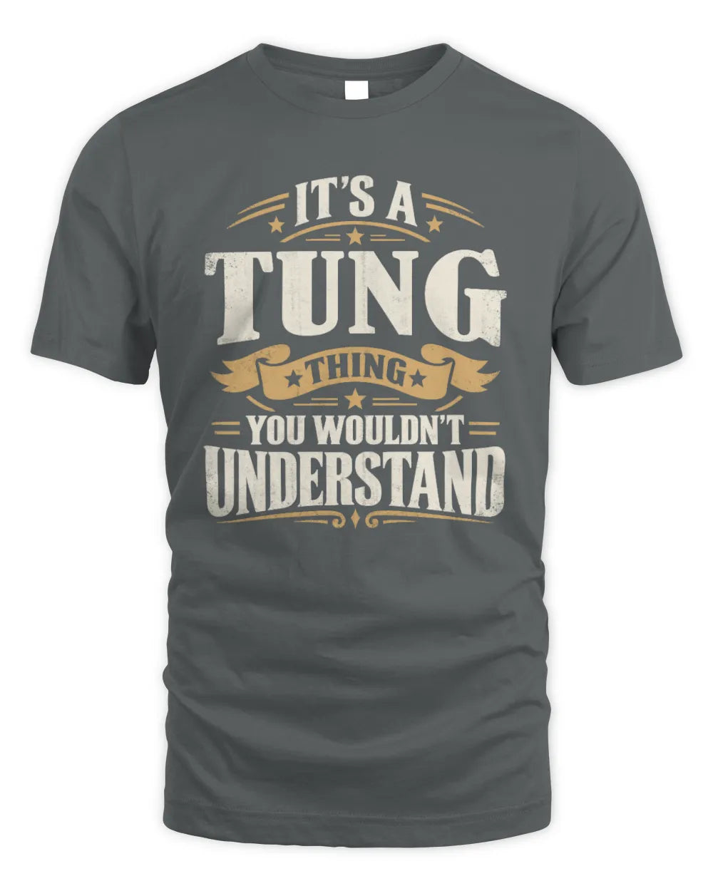 TUNG P08 TH51 - Personalized “It’s a/an [NAME] Thing – You Wouldn’t Understand” Shirt - Unisex Standard T-Shirt - Charcoal