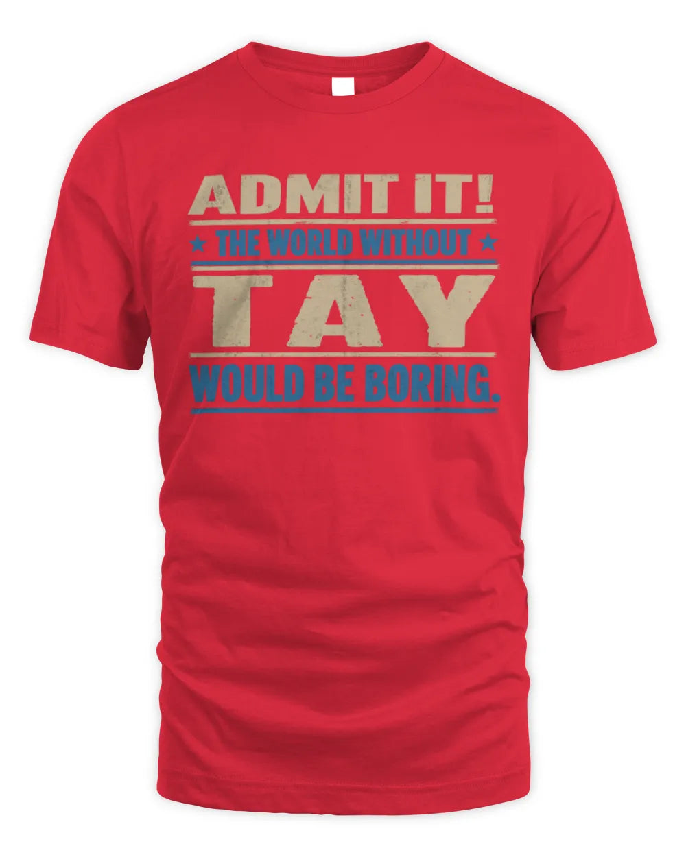 TAY TP68-K2-968 – Personalized Funny Quote Apparel “The World Without NAME Would Be Boring” - Unisex Standard T-Shirt - Red