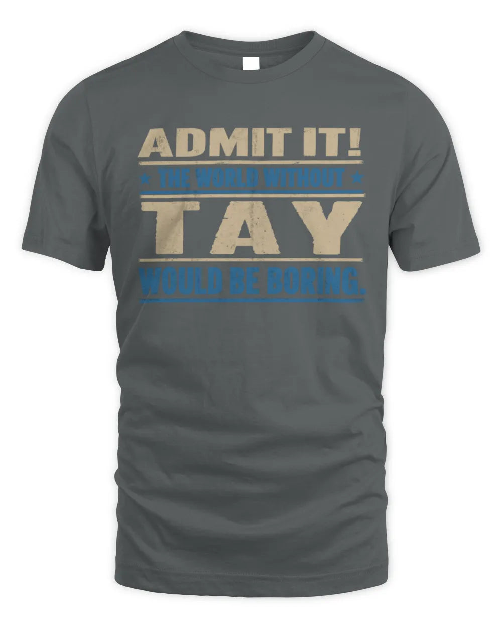 TAY TP68-K2-968 – Personalized Funny Quote Apparel “The World Without NAME Would Be Boring” - Unisex Standard T-Shirt - Charcoal