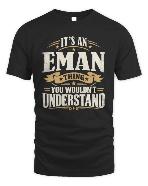 EMAN P08 TH51 - Personalized “It’s a/an [NAME] Thing – You Wouldn’t Understand” Shirt