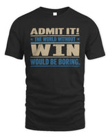 WIN TP68-K2-968 – Personalized Funny Quote Apparel “The World Without NAME Would Be Boring” - Unisex Standard T-Shirt - Black