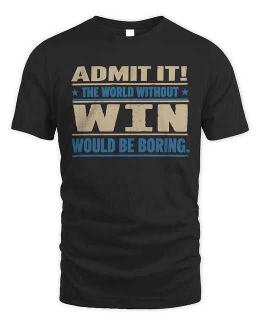 WIN TP68-K2-968 – Personalized Funny Quote Apparel “The World Without NAME Would Be Boring”