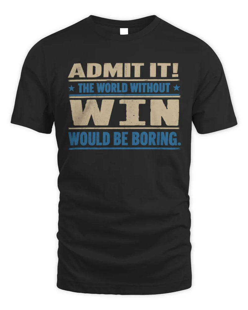 WIN TP68-K2-968 – Personalized Funny Quote Apparel “The World Without NAME Would Be Boring” - Unisex Standard T-Shirt - Black