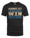 WIN TP68-K2-968 – Personalized Funny Quote Apparel “The World Without NAME Would Be Boring”
