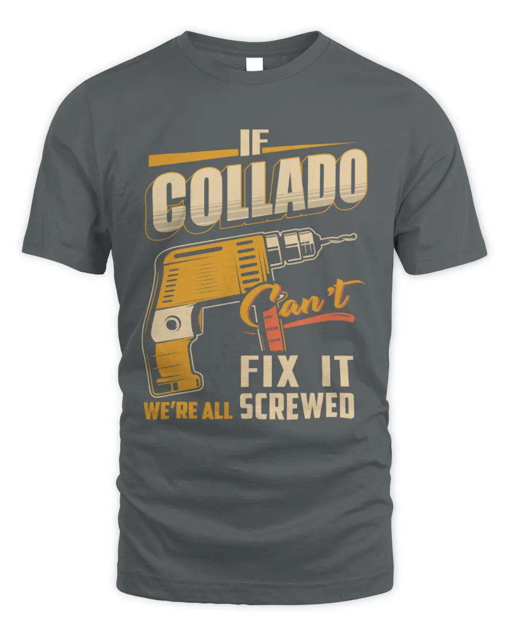 COLLADO TP22-K4-228 - Personalized Handyman T-Shirt “If AARON Can’t Fix It, We’re All Screwed” - Unisex Standard T-Shirt - Charcoal