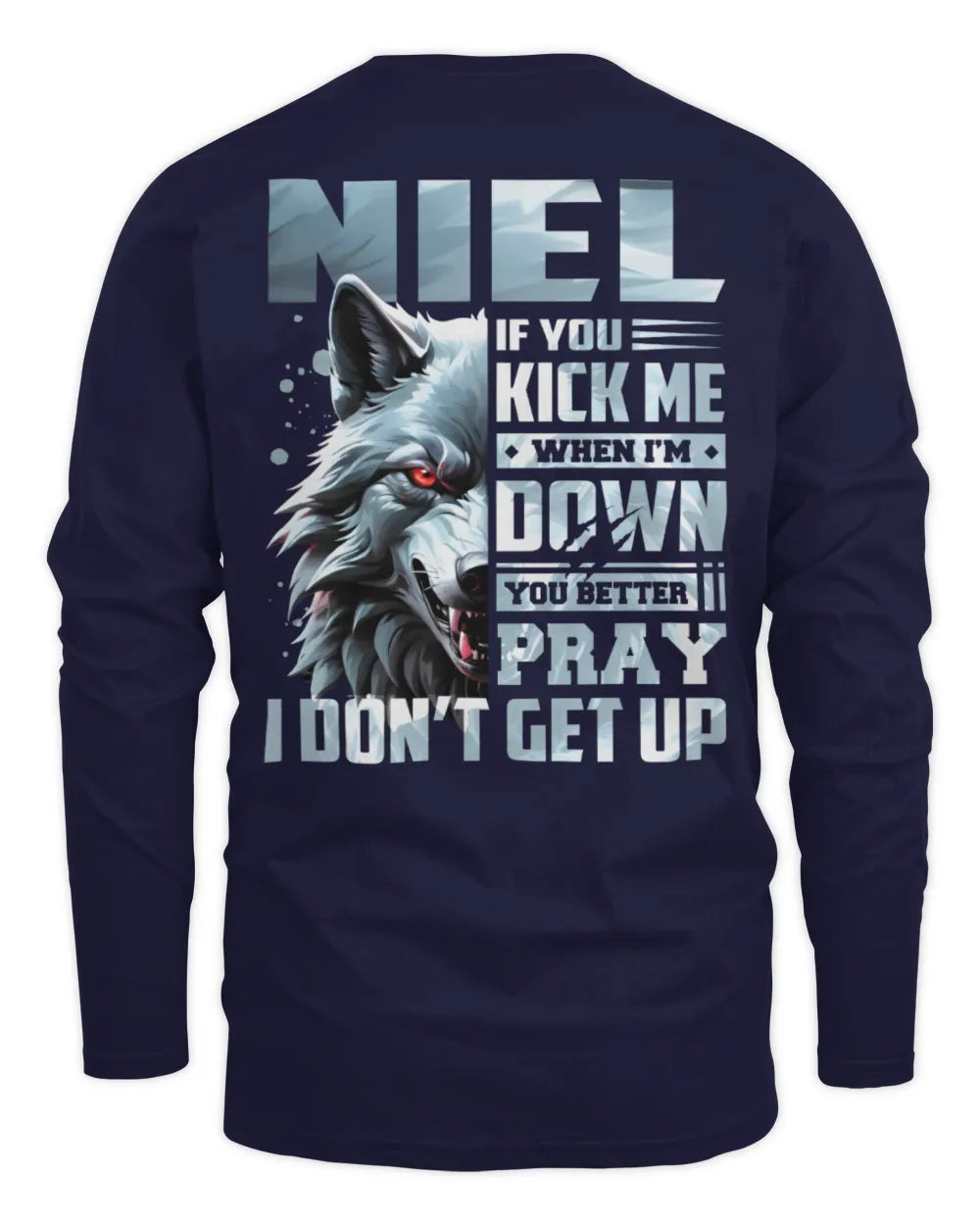 NIEL AP62-K4-666 - Personalized Fierce Wolf Quote Apparel “If You Kick Me When I’m Down, You Better Pray I Don’t Get Up” - Men's Long Sleeved T-Shirt - Navy
