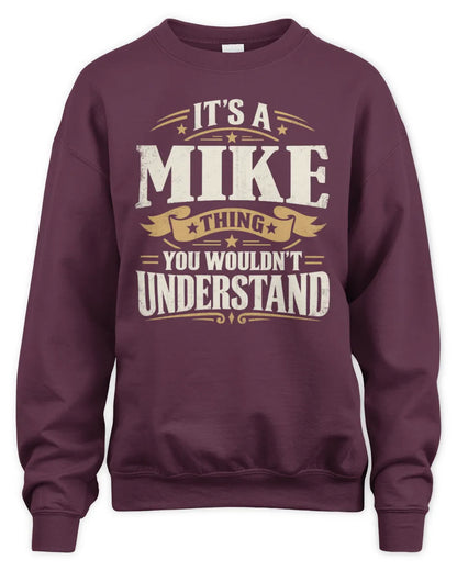 MIKE P08 TH51 - Personalized “It’s a/an [NAME] Thing – You Wouldn’t Understand” Shirt - Unisex Sweatshirt - Maroon
