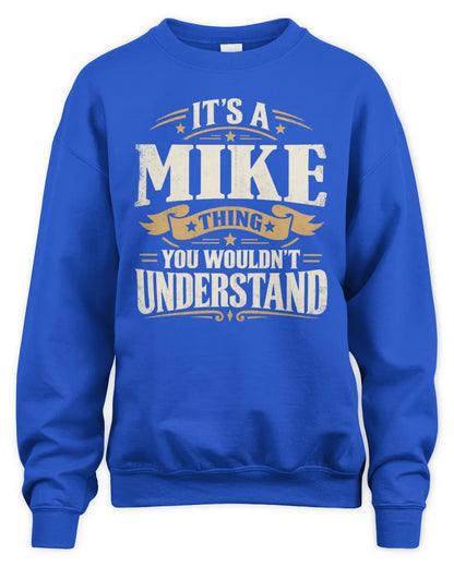 MIKE P08 TH51 - Personalized “It’s a/an [NAME] Thing – You Wouldn’t Understand” Shirt - Unisex Sweatshirt - Royal