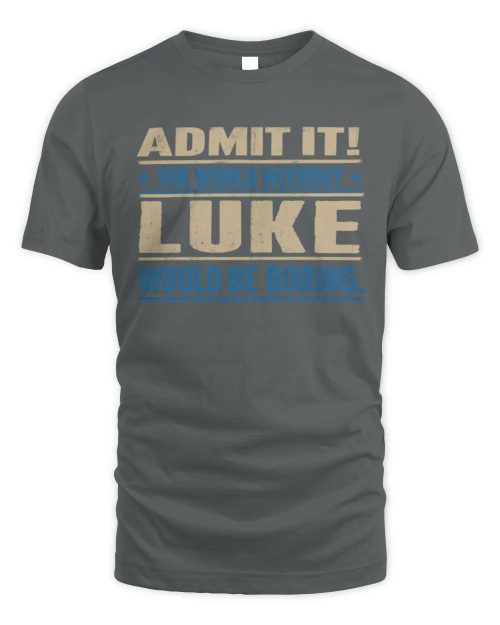 LUKE TP68-K2-968 – Personalized Funny Quote Apparel “The World Without NAME Would Be Boring” - Unisex Standard T-Shirt - Charcoal