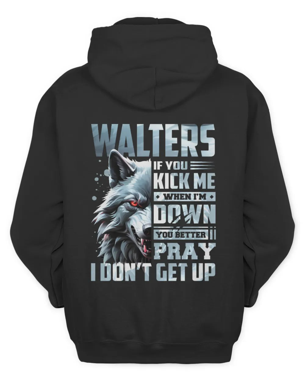 WALTERS AP62-K4-666 - Personalized Fierce Wolf Quote Apparel “If You Kick Me When I’m Down, You Better Pray I Don’t Get Up” - Unisex Hoodie - Black