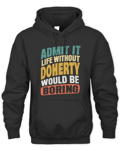 DOHERTY TP88-K4-229
Personalized Funny Quote Apparel “Life Without NAME Would Be Boring” - Unisex Hoodie - Black