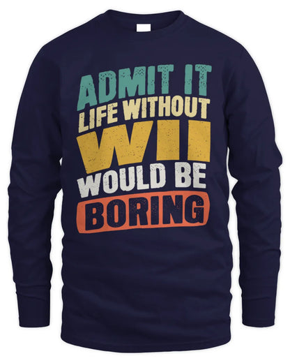 WII TP88-K4-229
Personalized Funny Quote Apparel “Life Without NAME Would Be Boring” - Men's Long Sleeved T-Shirt - Navy