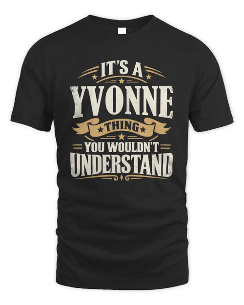 YVONNE P08 TH51 - Personalized “It’s a/an [NAME] Thing – You Wouldn’t Understand” Shirt - Unisex Standard T-Shirt - Black