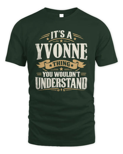 YVONNE P08 TH51 - Personalized “It’s a/an [NAME] Thing – You Wouldn’t Understand” Shirt - Unisex Standard T-Shirt - Forest Green