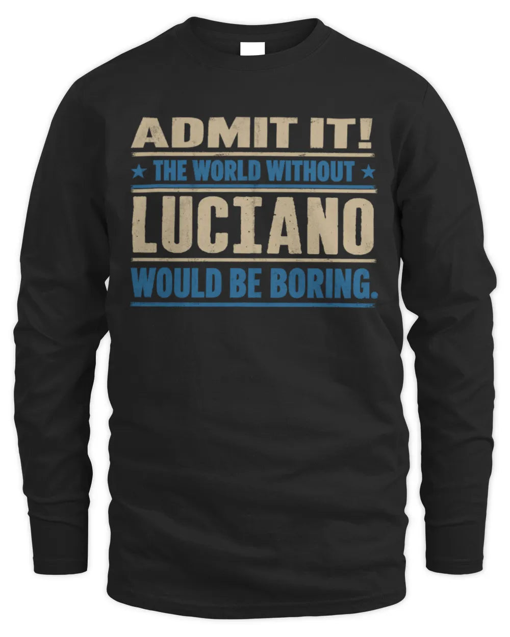 LUCIANO TP68-K2-968 – Personalized Funny Quote Apparel “The World Without NAME Would Be Boring” - Men's Long Sleeved T-Shirt - Black