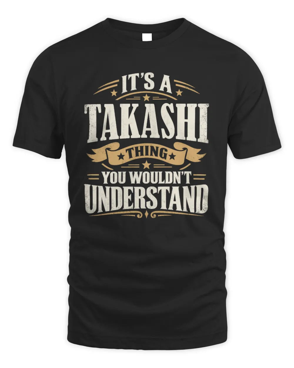 TAKASHI P08 TH51 - Personalized “It’s a/an [NAME] Thing – You Wouldn’t Understand” Shirt - Unisex Standard T-Shirt - Black