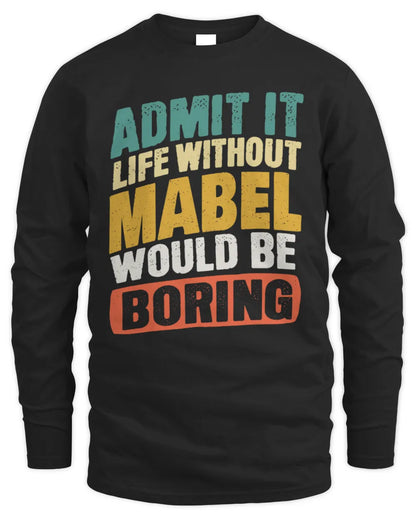 MABEL TP88-K4-229
Personalized Funny Quote Apparel “Life Without NAME Would Be Boring” - Men's Long Sleeved T-Shirt - Black