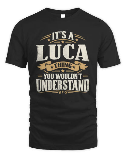 LUCA P08 TH51 - Personalized “It’s a/an [NAME] Thing – You Wouldn’t Understand” Shirt - Unisex Standard T-Shirt - Black